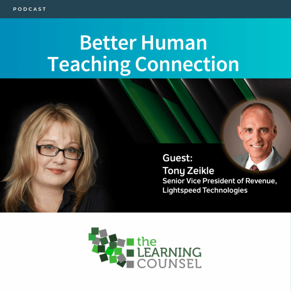 Lightspeed Better Human Teaching Connection Podcast Episode with the Learning Counsel