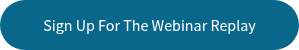 Sign Up For The Webinar Replay